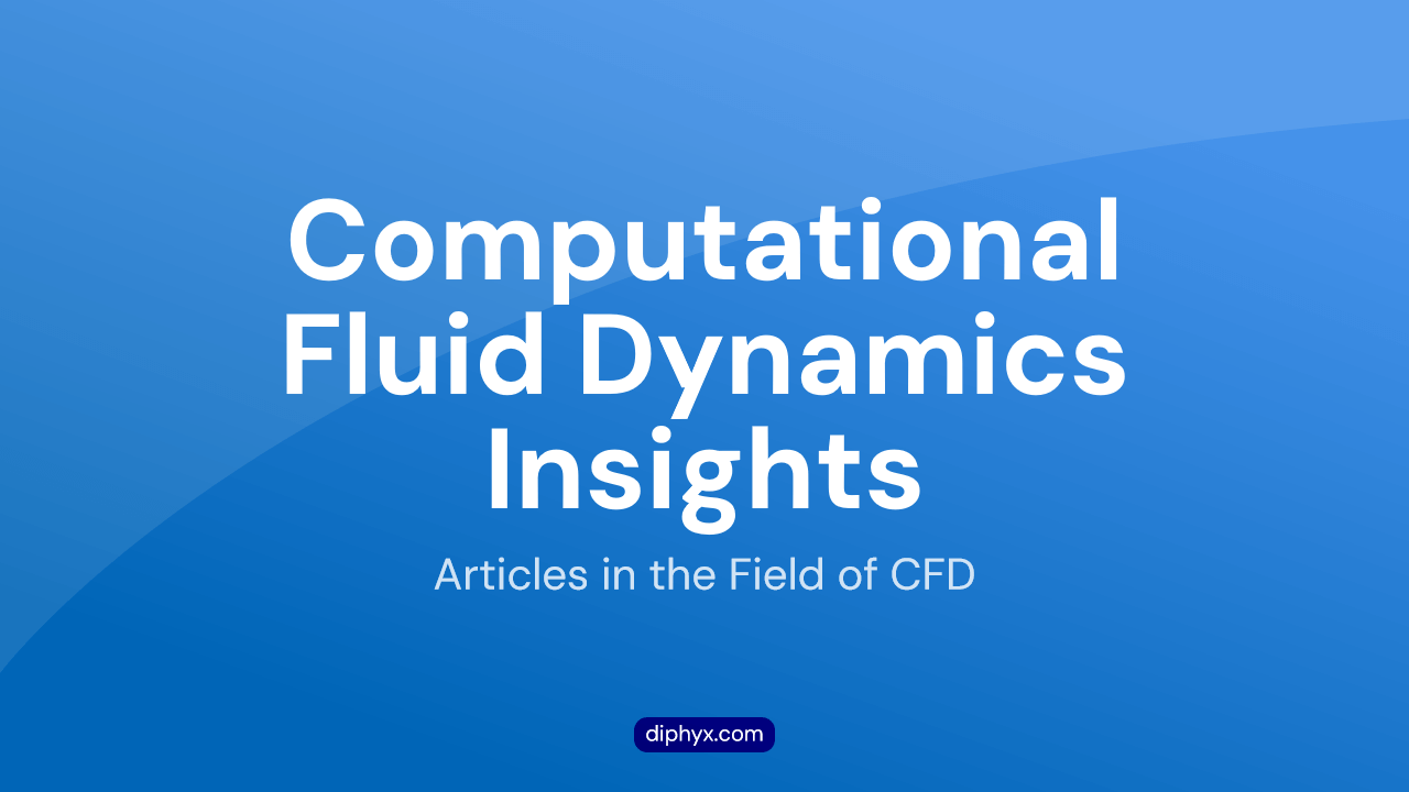 Computational Fluid Dynamics Insights