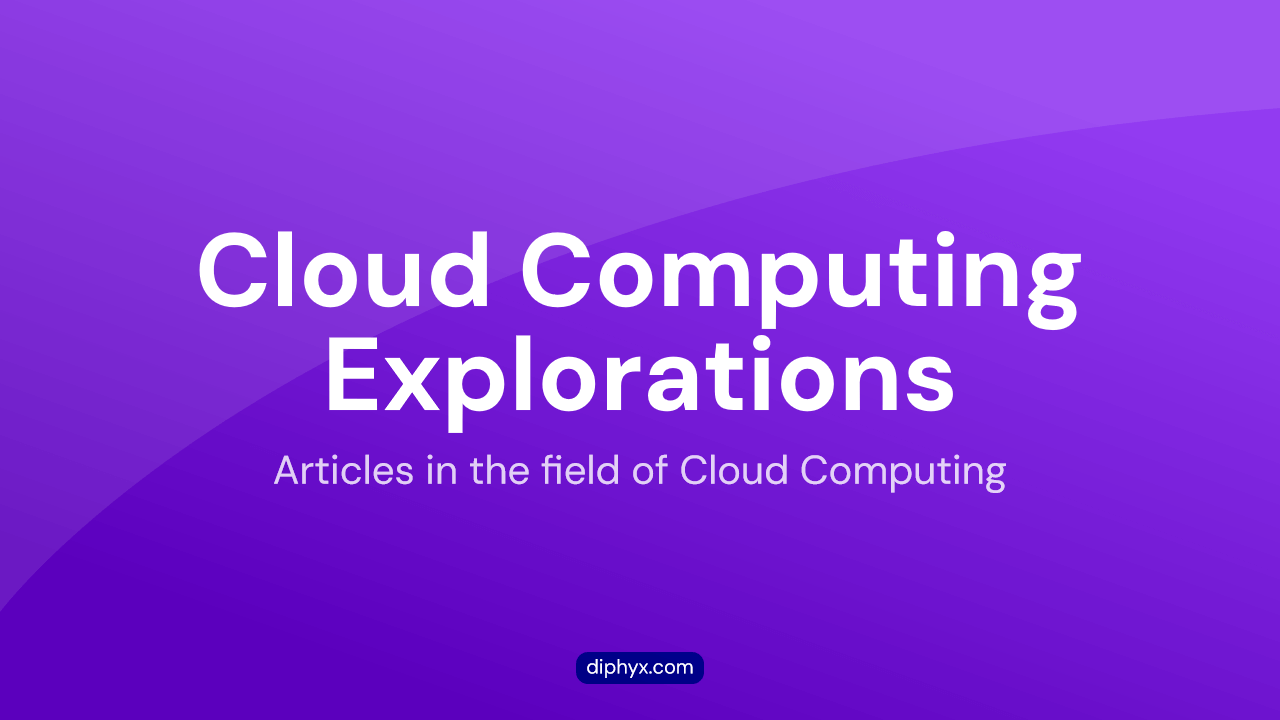 Cloud Computing Explorations